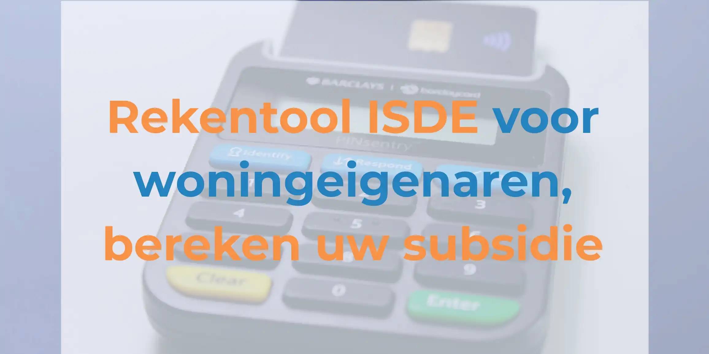 Bereken uw subsidie met de ISDE subsidie rekentool Simpel Subsidie